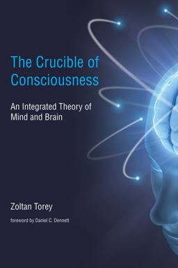 Crucible of Consciousness An Integrated Theory of Mind and Brain  9780262512848 Front Cover