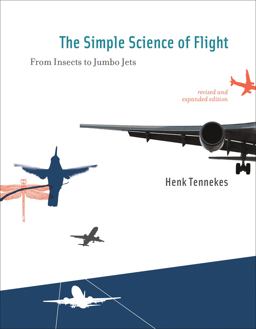 Simple Science of Flight, Revised and Expanded Edition From Insects to Jumbo Jets 2nd 9780262513135 Front Cover
