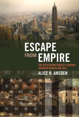 Escape from Empire The Developing World's Journey Through Heaven and Hell  9780262513159 Front Cover