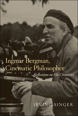 Ingmar Bergman, Cinematic Philosopher Reflections on His Creativity  9780262513234 Front Cover