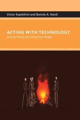 Acting with Technology Activity Theory and Interaction Design  9780262513319 Front Cover