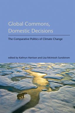 Global Commons, Domestic Decisions The Comparative Politics of Climate Change  9780262514316 Front Cover