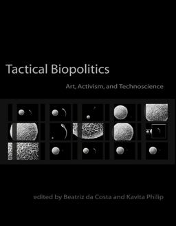 Tactical Biopolitics Art, Activism, and Technoscience  9780262514910 Front Cover