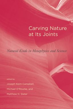Carving Nature at Its Joints Natural Kinds in Metaphysics and Science  9780262516266 Front Cover