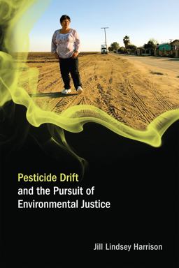 Pesticide Drift and the Pursuit of Environmental Justice  9780262516280 Front Cover