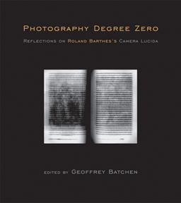 Photography Degree Zero Reflections on Roland Barthes's Camera Lucida  9780262516662 Front Cover
