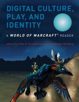 Digital Culture, Play, and Identity A World of Warcraft Reader  9780262516693 Front Cover