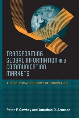 Transforming Global Information and Communication Markets The Political Economy of Innovation  9780262517287 Front Cover