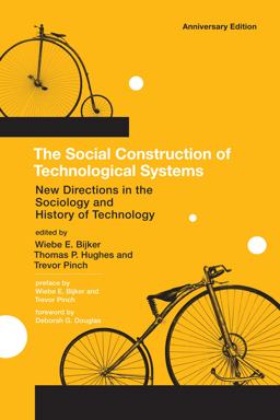 Social Construction of Technological Systems, Anniversary Edition New Directions in the Sociology and History of Technology  9780262517607 Front Cover