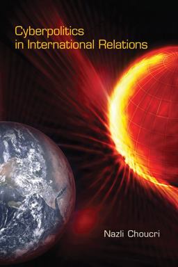 Cyberpolitics in International Relations  9780262517690 Front Cover