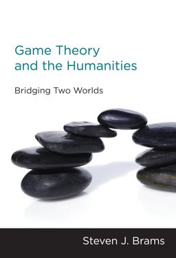 Game Theory and the Humanities Bridging Two Worlds  9780262518253 Front Cover