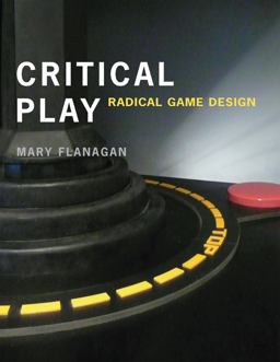 Critical Play Radical Game Design  9780262518659 Front Cover