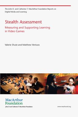 Stealth Assessment - Measuring and Supporting Learning in Video Games 2013 9780262518819 Front Cover