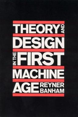 Theory and Design in the First Machine Age 2nd 9780262520584 Front Cover