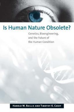 Is Human Nature Obsolete? Genetics, Bioengineering, and the Future of the Human Condition  9780262524285 Front Cover
