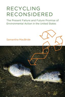 Recycling Reconsidered The Present Failure and Future Promise of Environmental Action in the United States  9780262525244 Front Cover