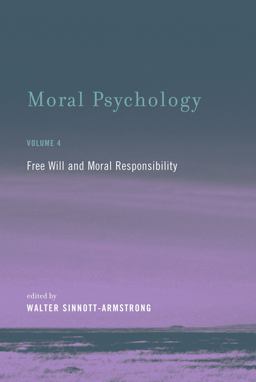 Moral Psychology, Volume 4 Free Will and Moral Responsibility  9780262525473 Front Cover