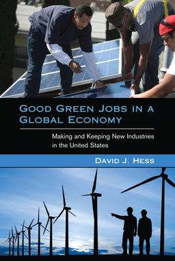 Good Green Jobs in a Global Economy Making and Keeping New Industries in the United States  9780262525923 Front Cover
