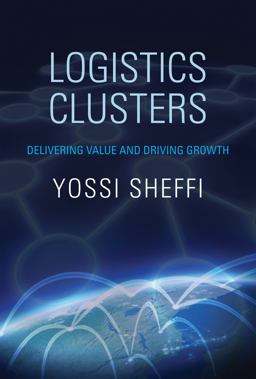 Logistics Clusters Delivering Value and Driving Growth  9780262526791 Front Cover