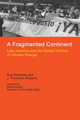 Fragmented Continent Latin America and the Global Politics of Climate Change  9780262528115 Front Cover