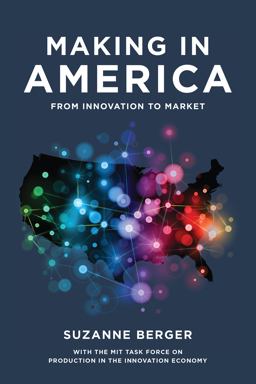 Making in America From Innovation to Market  9780262528375 Front Cover