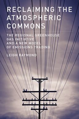 Reclaiming the Atmospheric Commons The Regional Greenhouse Gas Initiative and a New Model of Emissions Trading  9780262529303 Front Cover