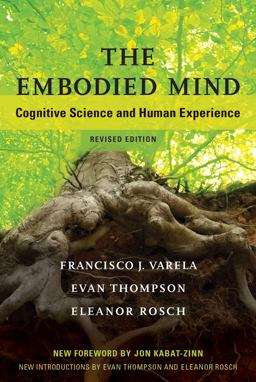 Embodied Mind, Revised Edition Cognitive Science and Human Experience 2nd 9780262529365 Front Cover