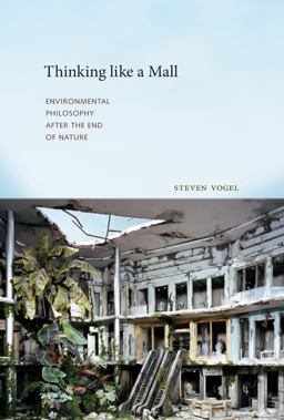 Thinking Like a Mall: Environmental Philosophy After the End of Nature  9780262529716 Front Cover