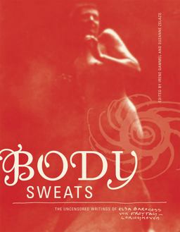 Body Sweats: The Uncensored Writings of Elsa Von Freytag-loringhoven  9780262529754 Front Cover