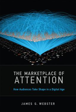 The Marketplace of Attention: How Audiences Take Shape in a Digital Age  9780262529891 Front Cover