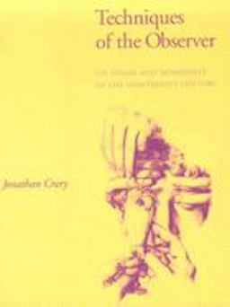 Techniques of the Observer On Vision and Modernity in the Nineteenth Century  9780262531078 Front Cover