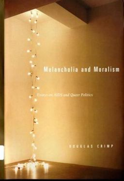 Melancholia and Moralism Essays on AIDS and Queer Politics  9780262532648 Front Cover