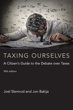 Taxing Ourselves, Fifth Edition A Citizen's Guide to the Debate over Taxes 5th 9780262533171 Front Cover
