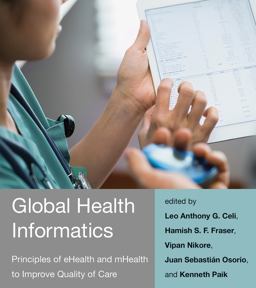 Global Health Informatics Principles of EHealth and MHealth to Improve Quality of Care  9780262533201 Front Cover