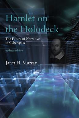 Hamlet on the Holodeck, Updated Edition The Future of Narrative in Cyberspace  9780262533485 Front Cover