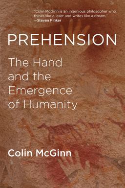 Prehension The Hand and the Emergence of Humanity  9780262533645 Front Cover