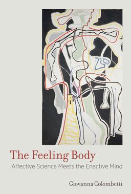 Feeling Body Affective Science Meets the Enactive Mind  9780262533768 Front Cover