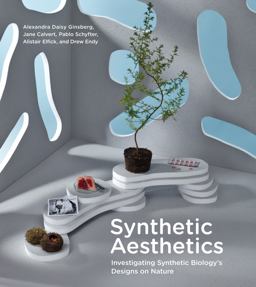Synthetic Aesthetics Investigating Synthetic Biology's Designs on Nature  9780262534017 Front Cover