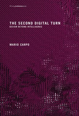 Second Digital Turn Design Beyond Intelligence  9780262534024 Front Cover