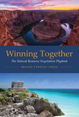 Winning Together The Natural Resource Negotiation Playbook  9780262534376 Front Cover