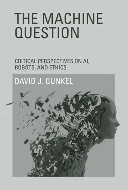 Machine Question Critical Perspectives on AI, Robots, and Ethics  9780262534635 Front Cover
