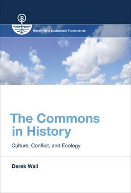Commons in History Culture, Conflict, and Ecology  9780262534703 Front Cover