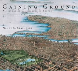 Gaining Ground A History of Landmaking in Boston  9780262534833 Front Cover