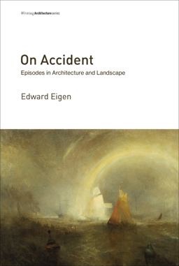 On Accident Episodes in Architecture and Landscape  9780262534840 Front Cover