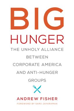 Big Hunger The Unholy Alliance Between Corporate America and Anti-Hunger Groups  9780262535168 Front Cover