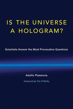 Is the Universe a Hologram? Scientists Answer the Most Provocative Questions  9780262535250 Front Cover