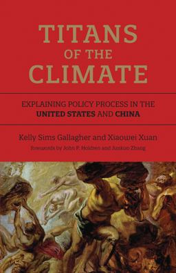 Titans of the Climate Explaining Policy Process in the United States and China  9780262535847 Front Cover