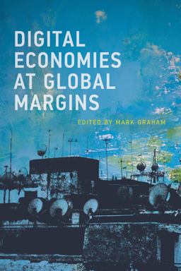 Digital Economies at Global Margins Digital Economies at Global Margins