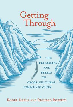 Getting Through The Pleasures and Perils of Cross-Cultural Communication  9780262536097 Front Cover