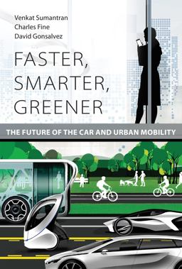 Faster, Smarter, Greener The Future of the Car and Urban Mobility  9780262536202 Front Cover